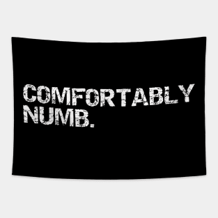 comfortably numb w Tapestry