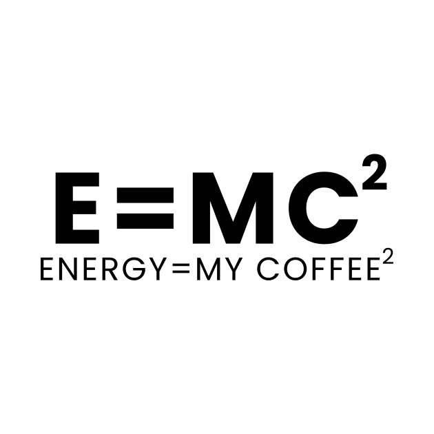 Energy= my coffee by Fun Purchase