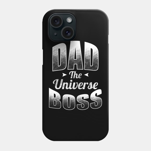 Dad The Universe Boss Phone Case by TeeMaruf