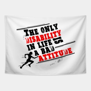 The only disability in life is a bad attitude Inspiratpoional Quote Design Tapestry