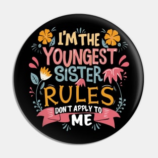 I'm The Youngest Sister Rules Don't Apply To Me Funny young sister Pin