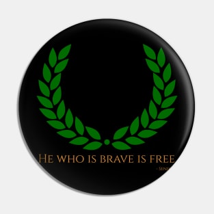 He Who Is Brave Is Free - Ancient Rome Stoicism Seneca Quote Pin