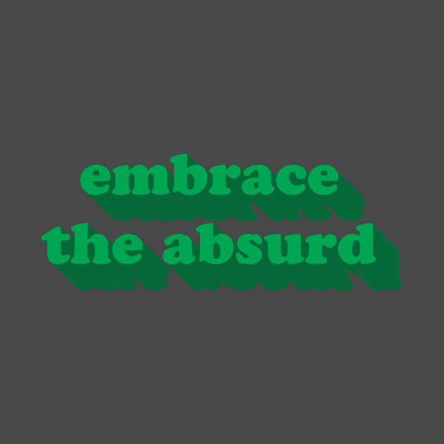 Embrace the Absurd - Albert Camus | Existentialism Quote by uncommonoath