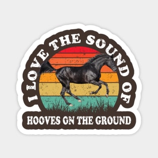 I Love The Sound Of Hooves On The Ground Horse Lover Rider Magnet