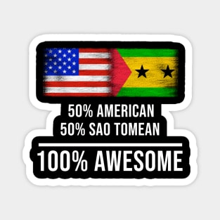 50% American 50% Sao Tomean 100% Awesome - Gift for Sao Tomean Heritage From Sao Tome And Principe Magnet