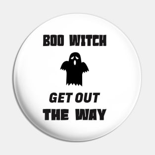 Boo Witch Get Out Da Way Pin