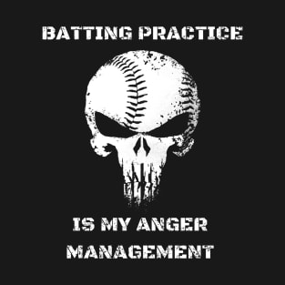 Batting Practice is my anger management for baseball or softball players T-Shirt