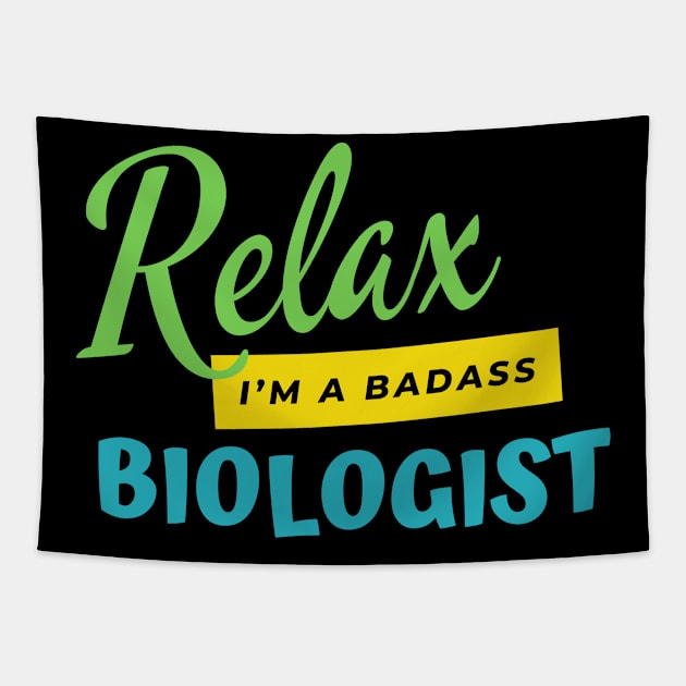 Biologist Relax I'm A Badass Tapestry by nZDesign