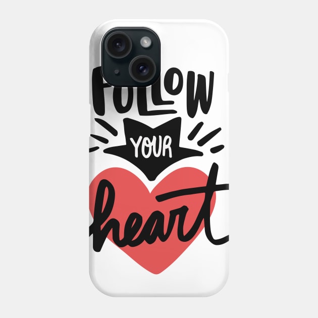 Follow Your Heart Positive Words Art Phone Case by MariaStore