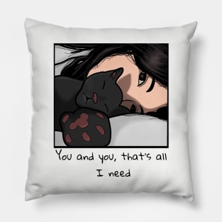 You and you, that's all I need Pillow