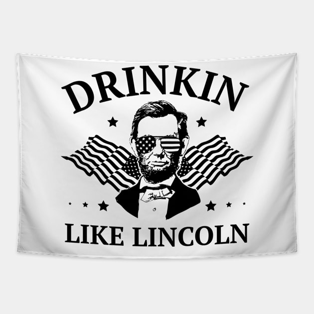 Drinkin Like Lincoln 4th of July Tapestry by Dr_Squirrel