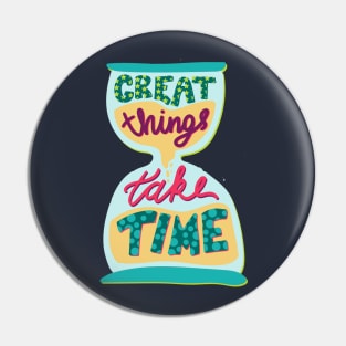 Great Things Take Time Inspirational Quote Pin
