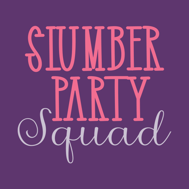 Slumber Party Squad by WordWeaveTees