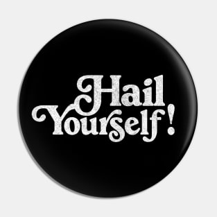 Hail Yourself! Pin