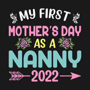 My First Mother's Day As A Nanny 2022 Happy Mothers Day T-Shirt