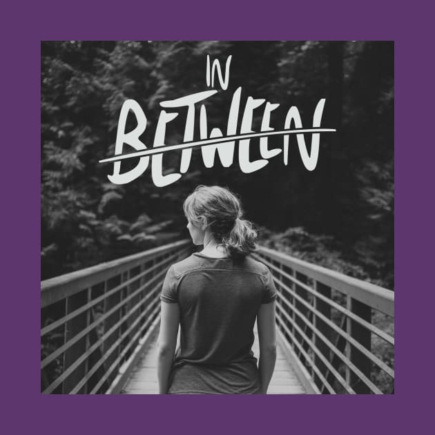 In Between Girl by AliveChurchVinita