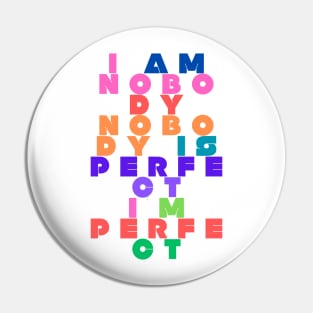 "I am nobody Nobody Is perfect I'm perfect" qoute themed graphic design by ironpalette Pin