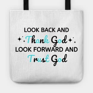 look back and thank god look forward and trust god Tote