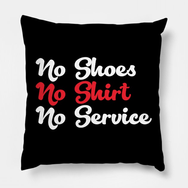 No Shoes No Shirt No Service Pillow by soufibyshop