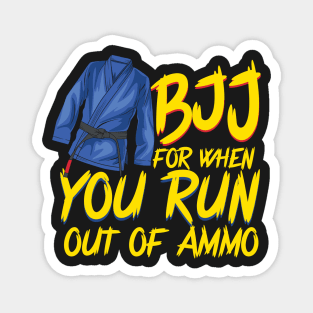 BJJ For When You Run Out of Ammo Jiu-Jitsu Roll Mma Gift Magnet