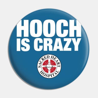 Hooch Is Crazy Pin