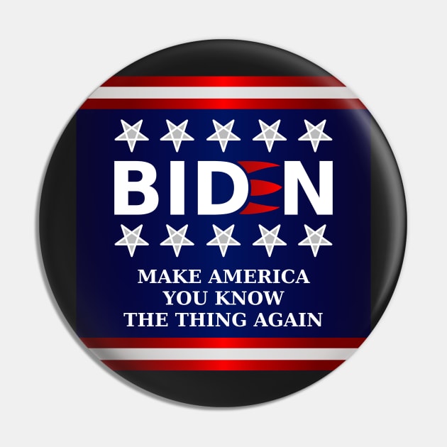 Biden 2020 - Make America You Know The Thing Again Pin by SolarCross