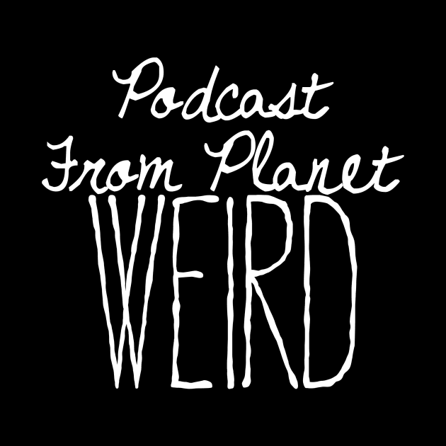 Planet Weird Family Values by PlanetWeirdPod