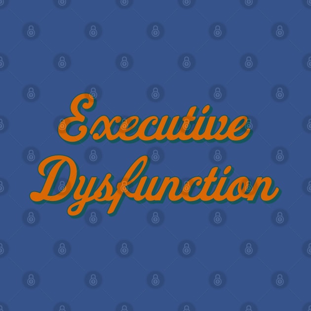 Executive Dysfunction by rexthinks