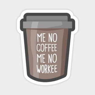 No coffee no workee Magnet