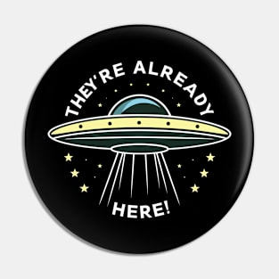 They're Already Here Alien UFO Pin