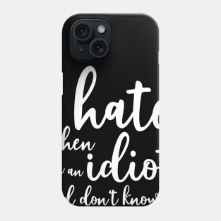 I hate when I'm an idiot - gilmore girl Phone Case