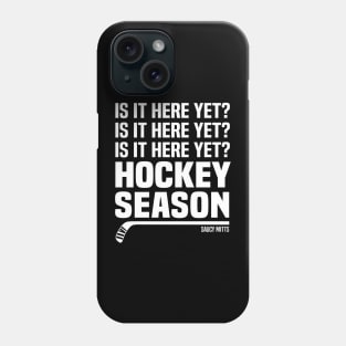 Is It Here Yet? Hockey Season Phone Case