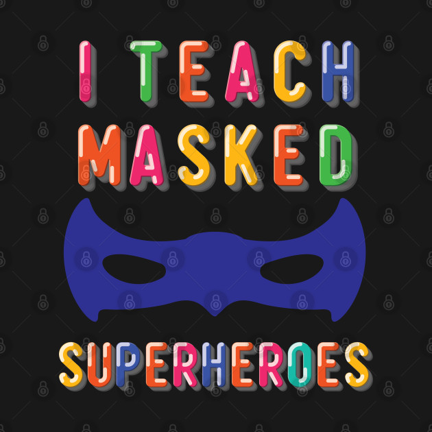 Discover I Teach Masked Superheroes Back To School kindergarten teacher - Back To School - T-Shirt