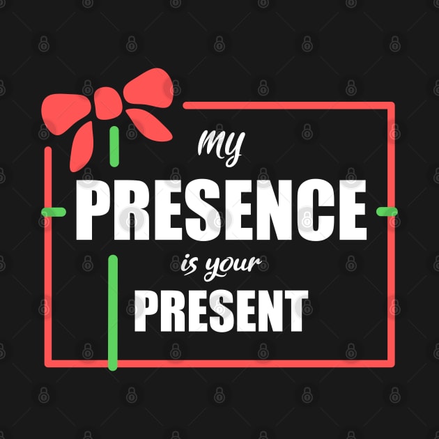 My Presence is Your Present by Love Life Random