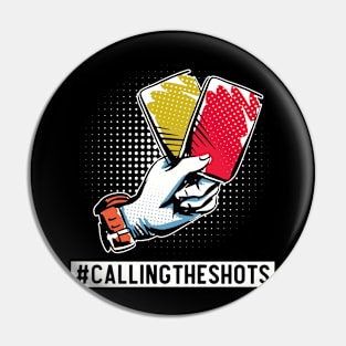 Calling The Shots Pin