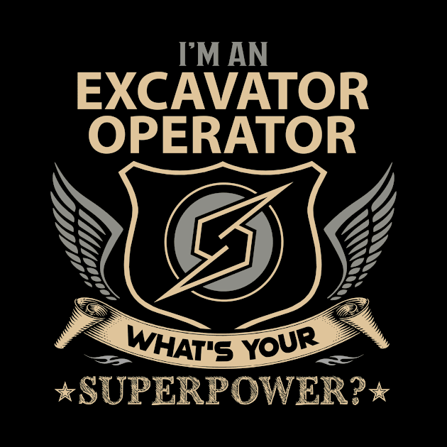 Excavator Operator T Shirt - Superpower Gift Item Tee by Cosimiaart