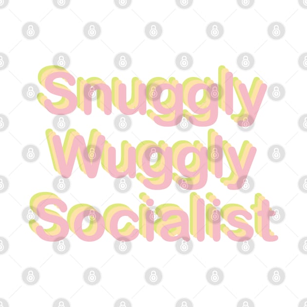 Snuggly Wuggly Socialist by SpaceDogLaika