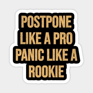 Postpone like a Pro, Panic like a Rookie Magnet
