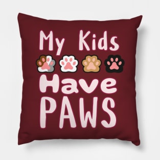 My Kids Have Paws Pillow