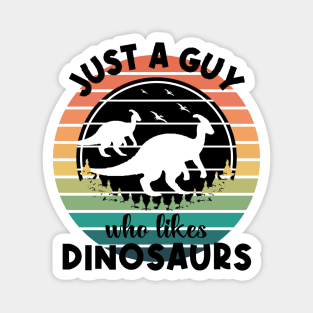 Just a guy who likes Dinosaurs 2 Magnet