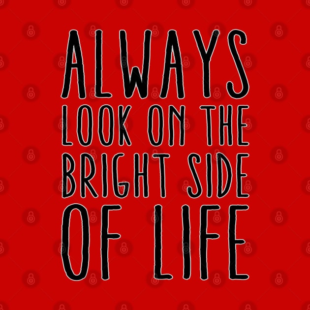 Always Look On The Bright Side Of Life by EDDArt