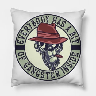 Everyone has a bit of gangster inside Pillow