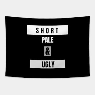 Short Pale & Ugly Funny Tee Tapestry