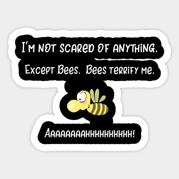 Scared Of Bees Scared Of Bees Sticker Teepublic Au
