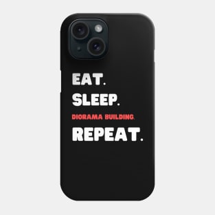 Eat Sleep Diorama Building Repeat Phone Case