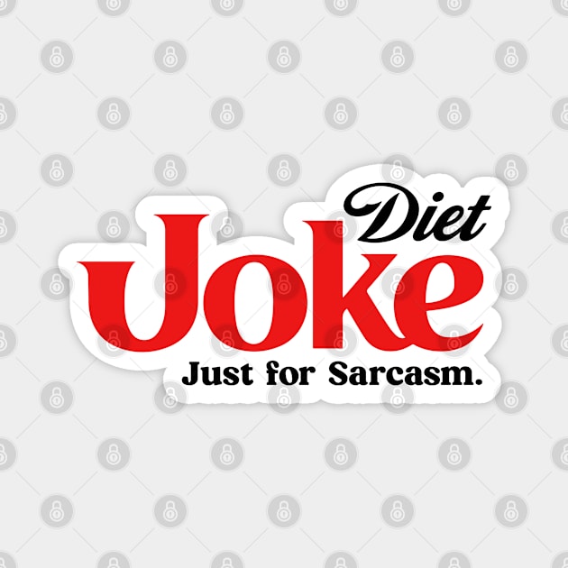 DIET JOKE FOR SARCASM Magnet by ALFBOCREATIVE