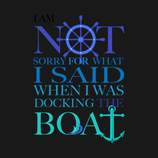 I am sorry I was docking the boat, not T-Shirt