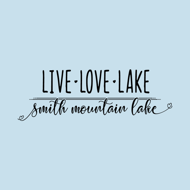Smith Mountain Lake - Live, Love, Lake by TheStuffHut