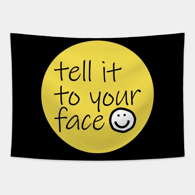 Quote Tell It To Your Face Illuminating Yellow Tapestry by ellenhenryart