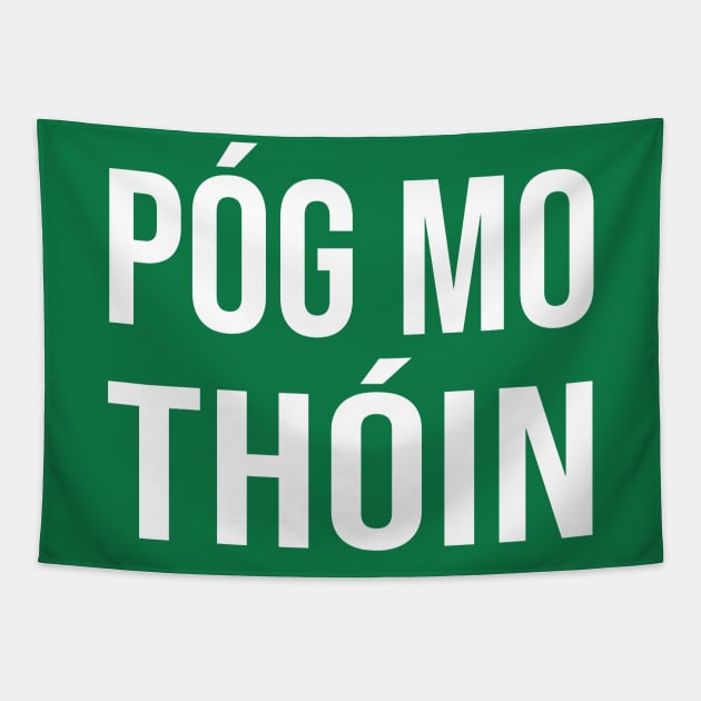 Irish Pog Mo Thoin Funny Gaelic St Patrick's Day Tapestry by graphicbombdesigns